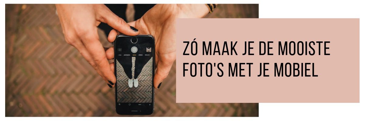 Header zo maak je de mooiste fotos met smartphone