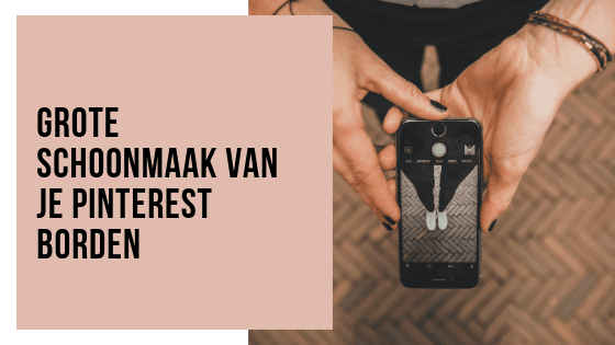 Hoe kun je je Pinterest account opschonen en pins verwijderen?