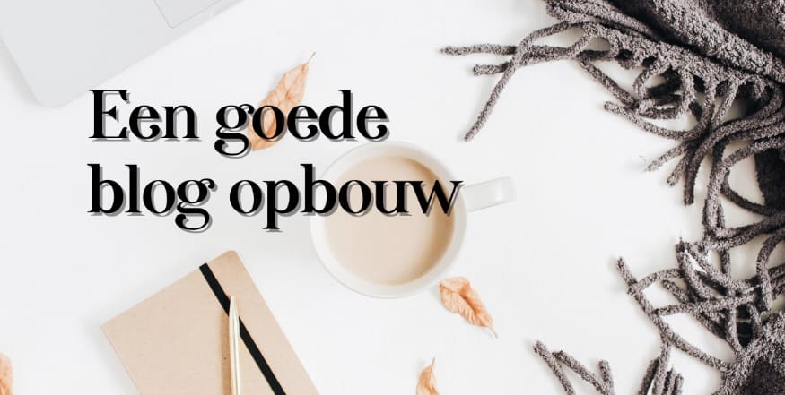 wat is een goede blog opbouw