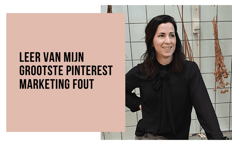 Leer van mijn grootste Pinterest marketing fout