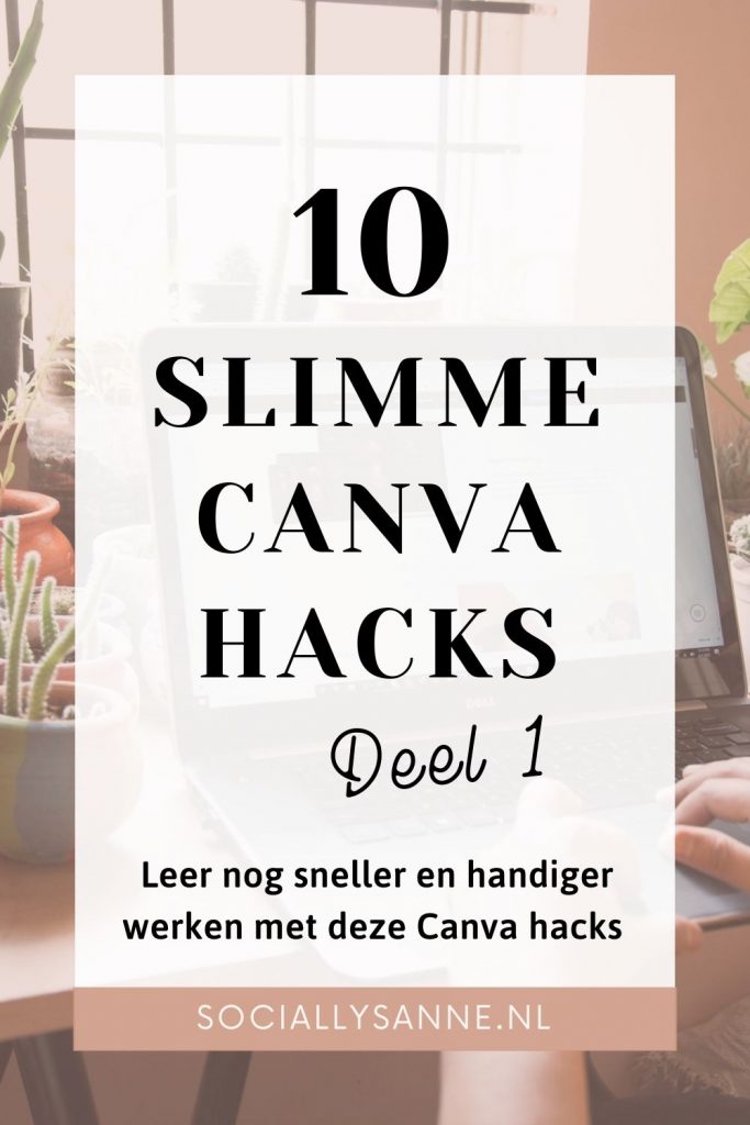 5 Pins Deel 1 10 Canva Hacks die je leven makkelijker maken - Deel 1 - Socially Sanne