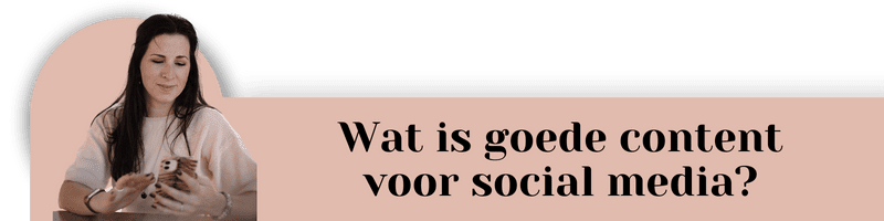 Wat is goede content voor social media Socially Sanne