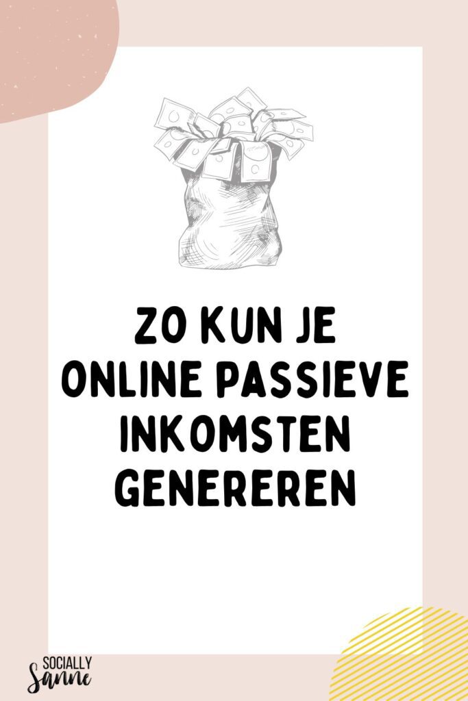 1 Passief inkomen genereren - Socially Sanne blog
