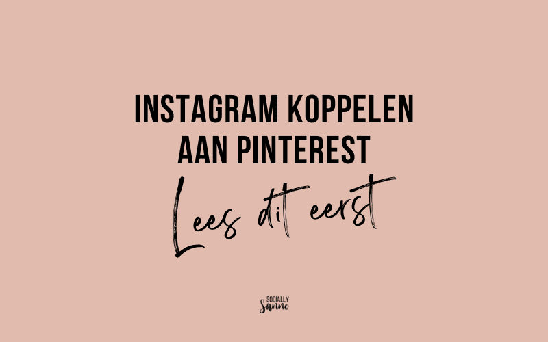 Wil je Instagram koppelen aan Pinterest? Dit moet je eerst weten