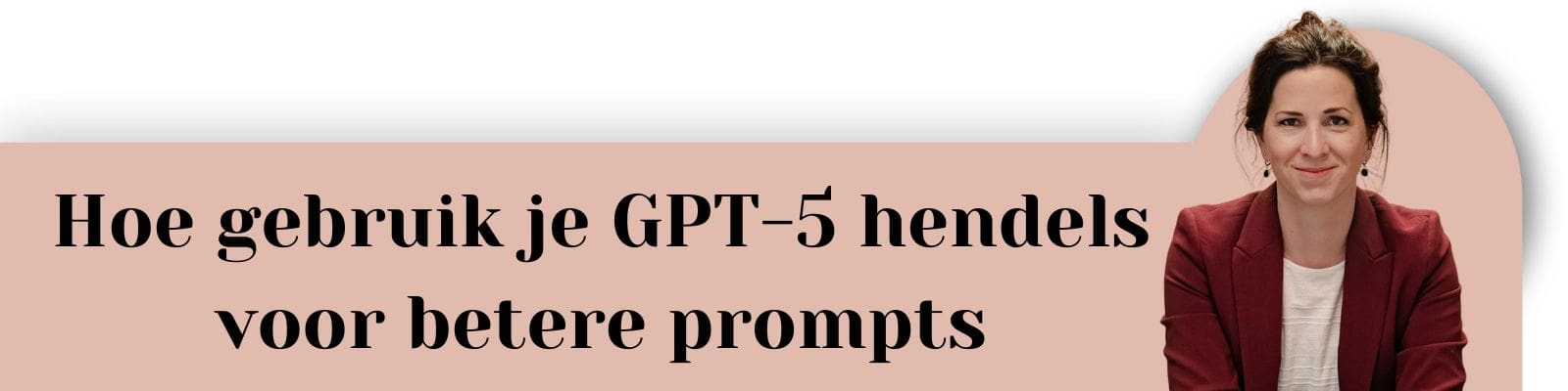 Hoe gebruik je GPT-5 hendels voor betere prompts