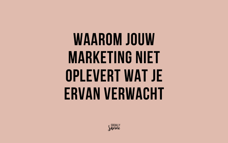Waarom jouw marketing niet oplevert wat je ervan verwacht (en het ligt niet aan je inzet)
