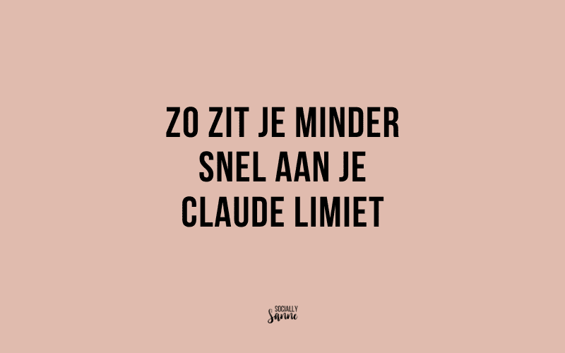 Zo zit je minder snel aan je Claude limiet