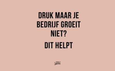 Druk maar je bedrijf groeit niet? Dit is wat er waarschijnlijk speelt