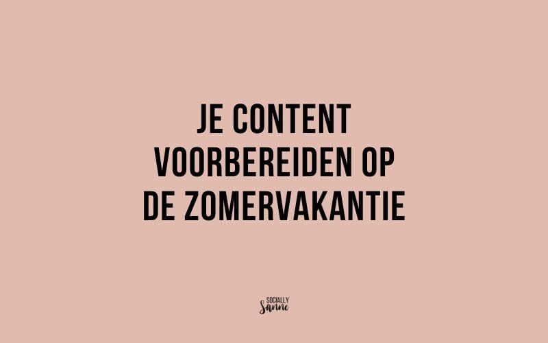 je content voorbereiden op de zomervakantie